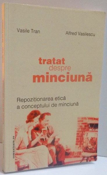 TRATAT DESPRE MINCIUNA , REPOZITIONAREA ETICA A CONCEPTULUI DE MINCIUNA , 2003