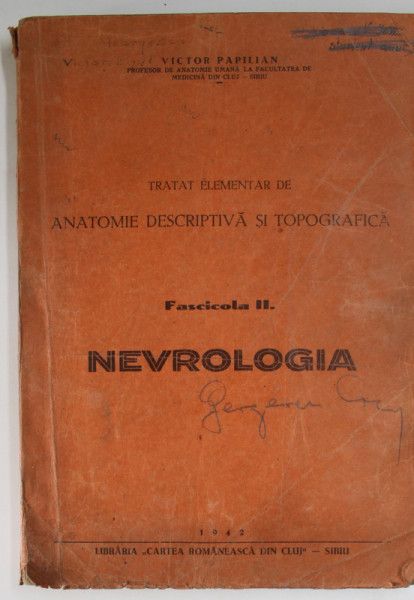 TRATAT ELEMENTAR DE ANATOMIE DESCRIPTIVA SI TOPOGRAFICA  de VICTOR PAPILIAN , FASCICOLA II : NEVROLOGIA , 1942 , EXEMPLAR LITOGRAFIAT , PREZINTA  SUBLINIERI