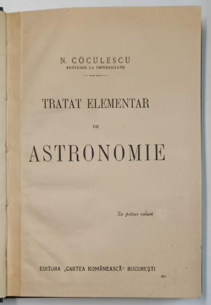 TRATAT ELEMENTAR DE ASTRONOMIE de N. COCULESCU - BUCURESTI, 1903 *PRIMA EDITIE