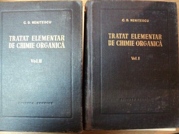 TRATAT ELEMENTAR DE CHIMIE ORGANICA,2 VOL.-CONSTANTIN D. NENITESCU,EDITIA A 4-A,BUC.1956