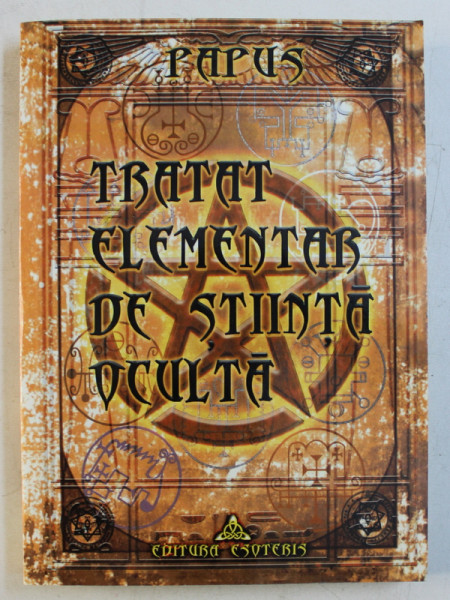 TRATAT ELEMENTAR DE STIINTA OCULTA de PAPUS , 2008