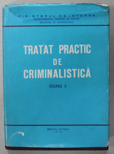 TRATAT PRACTIC DE CRIMINALISTICA , VOLUMUL I : CONSTATAREA TEHNICO - STIINTIFICA SI EXPERTIZA URMELOR LASATE DE OM , 1978