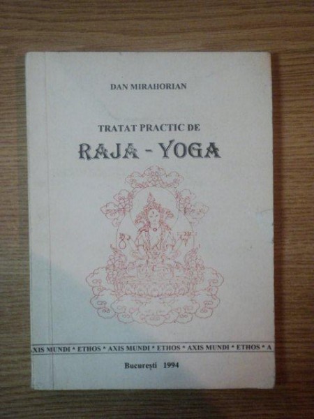 TRATAT PRACTIC DE RAJA - YOGA de DAN MIRAHORIAN , 1994
