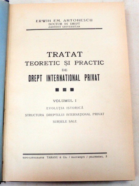 TRATAT TEORETIC SI PRACTIC DE DREPT INTERNATIONAL PRIVAT VOLUMUL 1-ERWIN EM.ANTONESCU