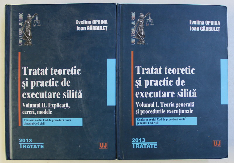 TRATAT TEORETIC SI PRACTIC de EXECUTARE SILITA , VOLUMELE I - II de EVELINA OPRINA si IOAN GARBUET , 2013