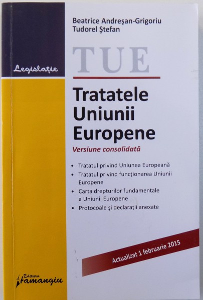 TRATATELE UNIUNII EUROPENE  - VERSIUNE CONSOLIDATA  - ACTUALIZAT 1 FEBRUARIE 2015
