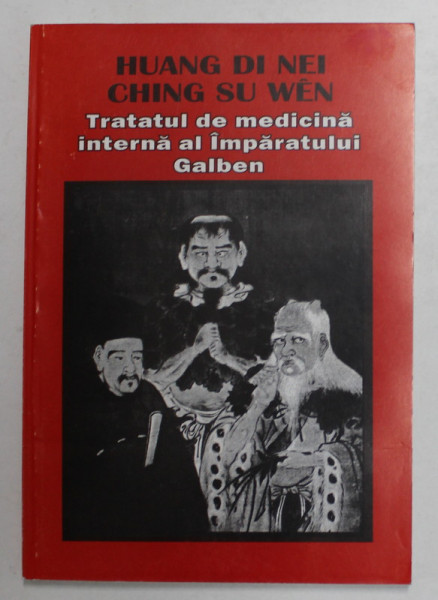TRATATUL DE MEDICINA INTERNA AL IMAPARATULUI GALBEN de HUANG DI NEI si CHING SU WEN , ANII '90