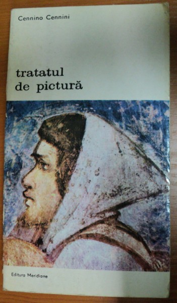 TRATATUL DE PICTURA-CENNINO CENNINI,BUCURESTI 1977
