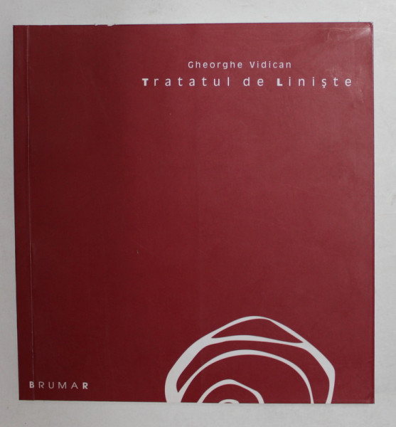 TRATATUL DE LINISTE , poezii de GHEORGHE VIDICAN , 2006  , DEDICATIE *