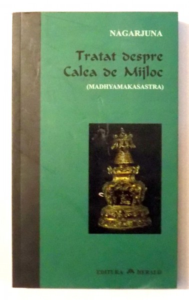 TRATATUL DESPRE CALEA DE MIJLOC de NAGARJUNA , 2006