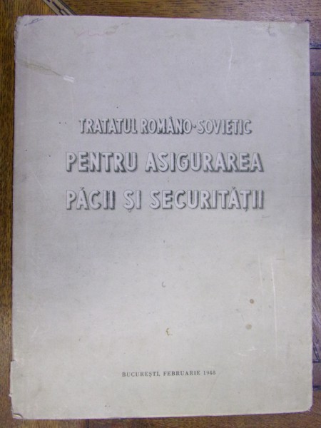 TRATATUL ROMANO-SOVIETIC PENTRU ASIGURAREA PACII SI SECURITATII (1948)