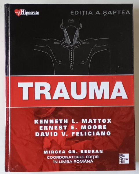TRAUMA , EDITIA A VII - A de KENNETH L. MATTOX ... DAVID V. FELICIANO , 2018