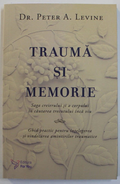 TRAUMA SI MEMORIE de PETER A.  LEVINE , 2018