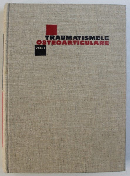 TRAUMATISMELE OSTEOARTICULARE , VOLUMUL I de AL. D . RADULESCU , 1967