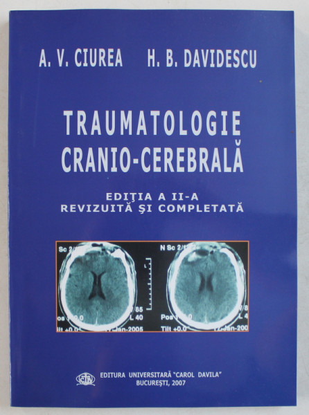 TRAUMATOLOGIE CRANIO - CEREBRALA de A. V . CIUREA si H. B . DAVIDESCU , 2007
