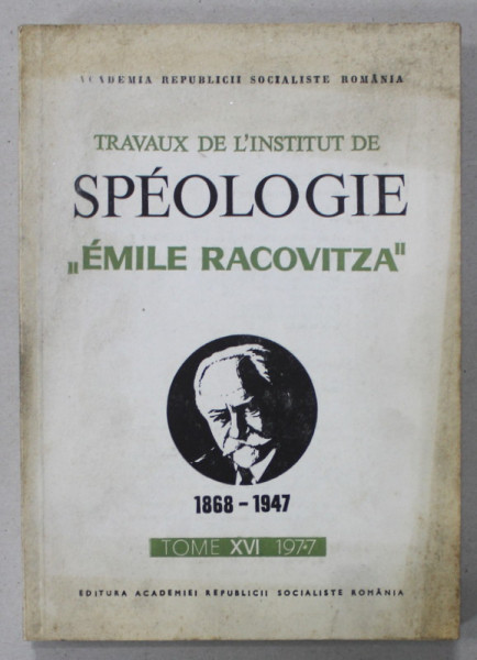 TRAVAUX DE L 'INSTITUT DE SPEOLOGIE '' EMILE RACOVITZA ' , TOME XVI , 1977 , TEXT IN LB. FRANCEZA