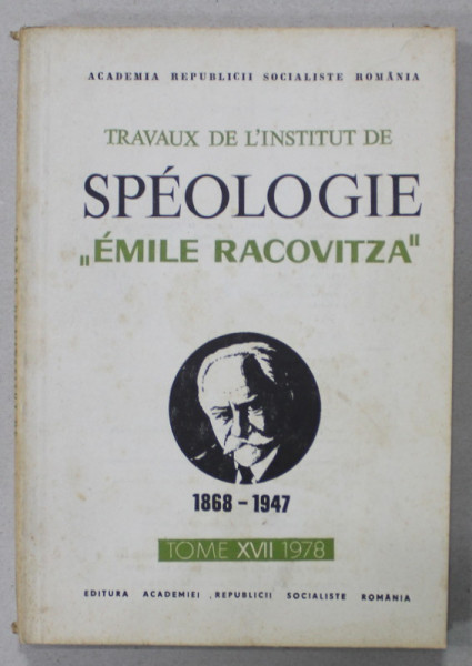 TRAVAUX DE L 'INSTITUT DE SPEOLOGIE '' EMILE RACOVITZA ' , TOME XVII , 1978 , TEXT IN LB. FRANCEZA