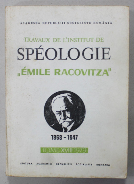 TRAVAUX DE L 'INSTITUT DE SPEOLOGIE '' EMILE RACOVITZA ' , TOME XVIII , 1979 , TEXT IN LB. FRANCEZA