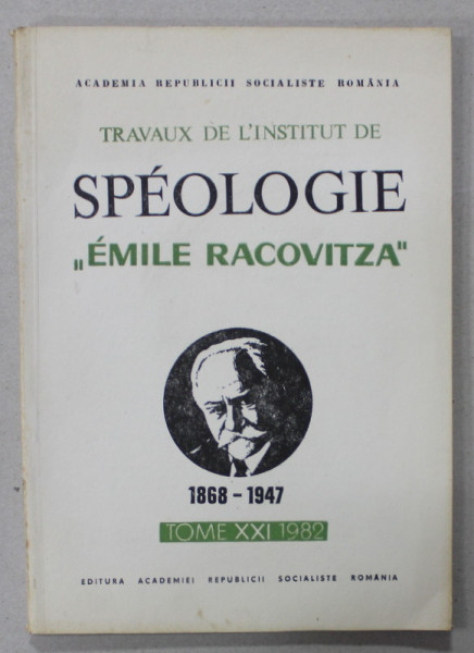 TRAVAUX DE L 'INSTITUT DE SPEOLOGIE '' EMILE RACOVITZA ' , TOME XXI , 1982, TEXT IN LB. FRANCEZA