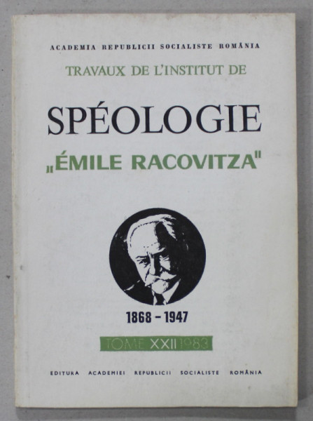 TRAVAUX DE L 'INSTITUT DE SPEOLOGIE '' EMILE RACOVITZA ' , TOME XXII , 1983, TEXT IN LB. FRANCEZA