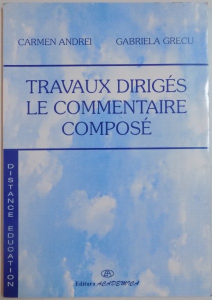 TRAVAUX DIRIOGES LE COMMENTAIRE COMPOSE par CARMEN ANDREI , GABRIELA GRECU , 2003