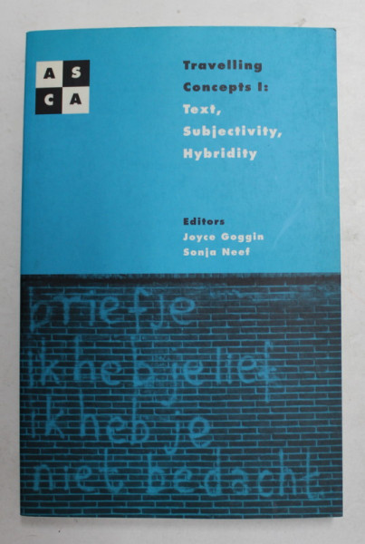 TRAVELLING CONCEPTS I . - TEXT , SUBJECTIVITY , HYBRIDITY , editors JOYCE GOGGIN and SONJA NEEF , 2000
