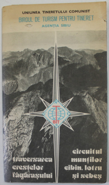 TRAVERSAREA CRESTELOR FAGARASULUI / CIRCUITUL MUNTILOR CIBIN , LOTRU SI SEBES , prezentate de ALEXANDRU CONSTANTINESCU ,  1976