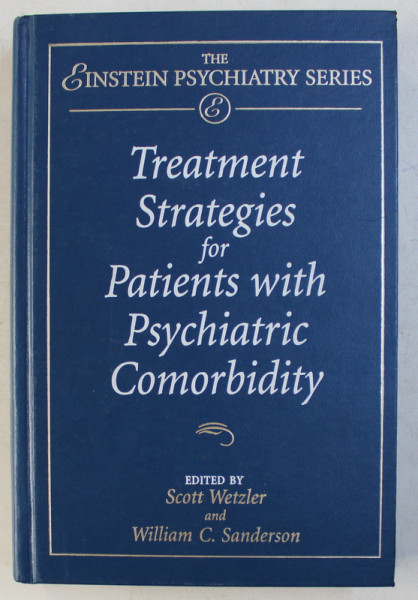 TREATMENT STRATEGIES FOR PATIENTS WITH PSYCHIATRIC COMORBIDITY , edited by SCOTT WETZLER and WILLIAM C . SANDERSON , 1997