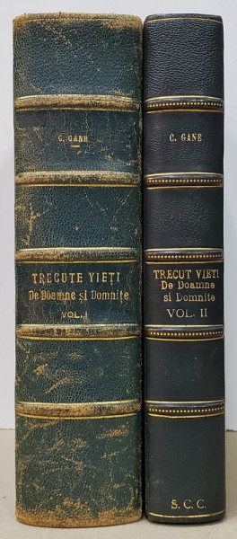 TRECUTE VIETI DE DOAMNE SI DOMNITE de C. GANE, 2 VOLUME - BUCURESTI, 1932, 1935