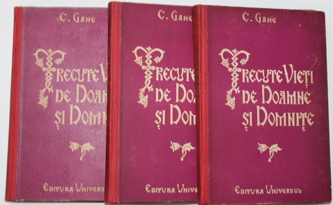 TRECUTE VIETI DE DOAMNE SI DOMNITE de C. GANE , VOLUMELE I - III , 1941