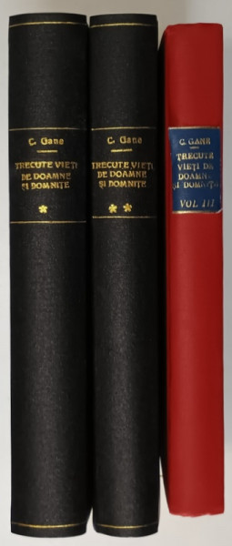 TRECUTE VIETI DE DOAMNE SI DOMNITE de C. GANE , VOLUMELE I - III , 1943 - 1944