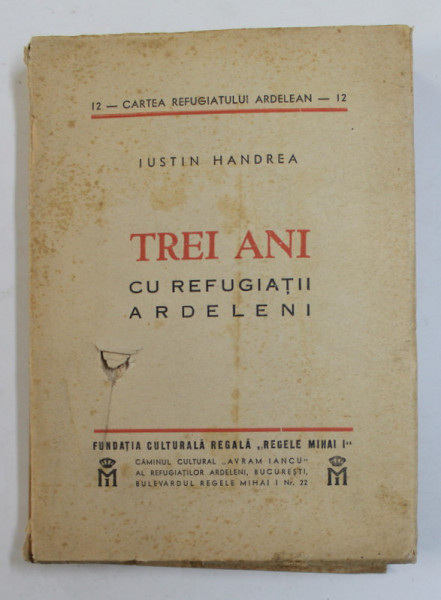 TREI ANI CU REFUGIATII ARDELENI de IUSTIN HANDREA ,  1942- 1943