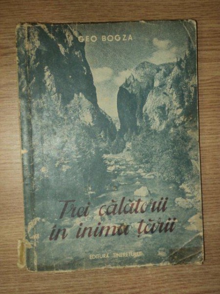 TREI CALATORII IN INIMA TARII de GEO BOGZA , 1951
