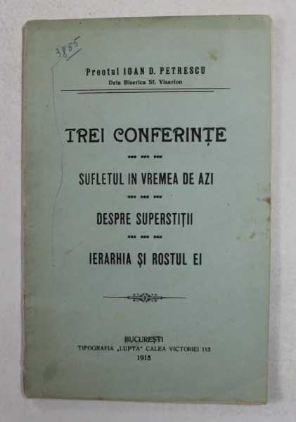 Trei conferinte, Sufletul in vremea de azi, Despre superstitii, Ierarhia si  rostul ei, Bucuresti 1915