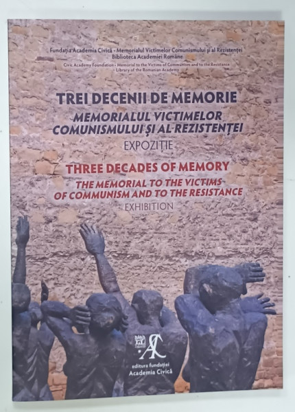 TREI DECENII DE MEMORIE , MEMORIALUL VICTIMELOR COMUNISMULUI SI AL REZISTENTEI , EXPOZITIE , ALBUM  BILINGV  ROMAN - ENGLEZ , 2023