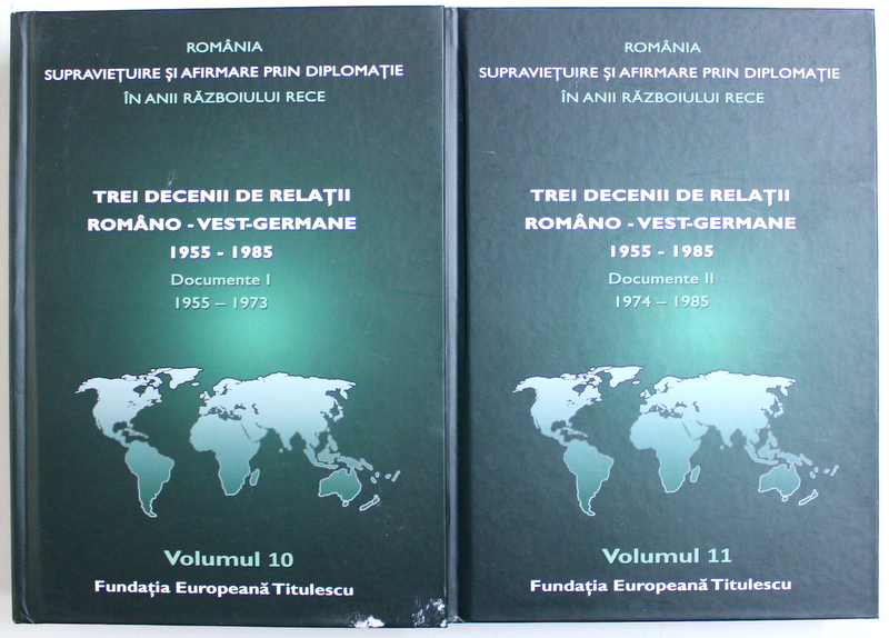 TREI DECENII DE RELATII ROMANO - VEST - GERMANE  1955 - 1985 ,  VOLUMUL X : DOCUMENTE I : 1955 - 1973  , VOLUMUL XI : DOCUMENTE II : 1974-1985 , coordonator NICOLAE ECOBESCU , 2017