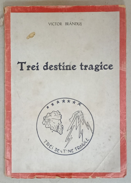 TREI DESTINE TRAGICE de VICTOR BRANDUS , 1944 , DEDICATIE *