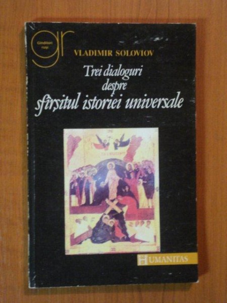 TREI DIALOGURI DESPRE SFARSITUL ISTORIEI UNIVERSALE de VLADIMIR SOLOVIOV  1992