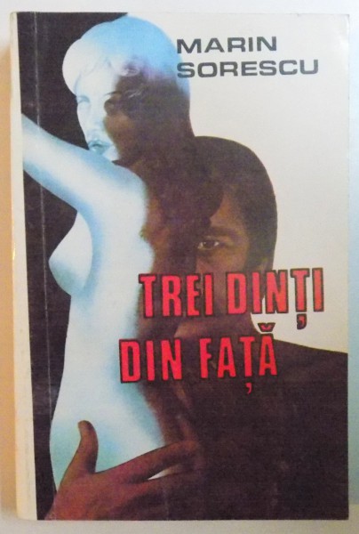 TREI DINTI DIN FATA de MARIN SORESCU  1993