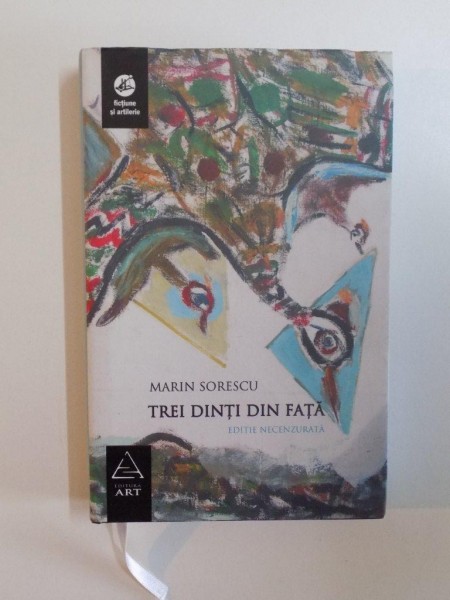 TREI DINTI DIN FATA de MARIN SORESCU , 2007 , EDITIE NECENZURATA