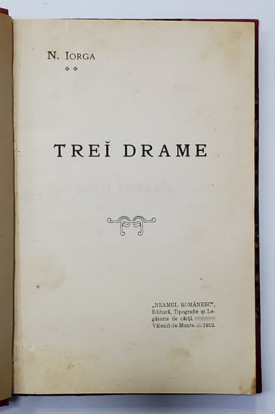 Trei drame de N. Iorga - Valenii de Munte, 1912