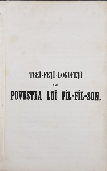 TREI - FETI - LOGOFETI SAU POVESTEA LUI FIL - FIL - SON , 1857