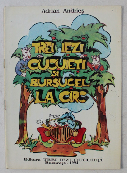 TREI IEZI CUCUIETI SI BURSUCEL LA CIRC de ADRIAN ANDRIES , 1994