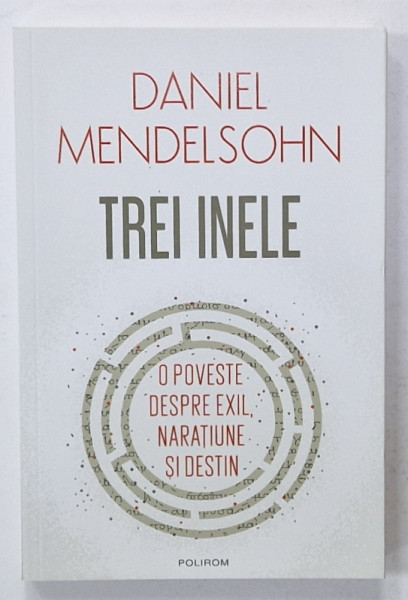 TREI INELE de DANIEL MENDELSOHN , O POVESTE DESPRE EXIL , NARATIUNE SI DESTIN  , 2022