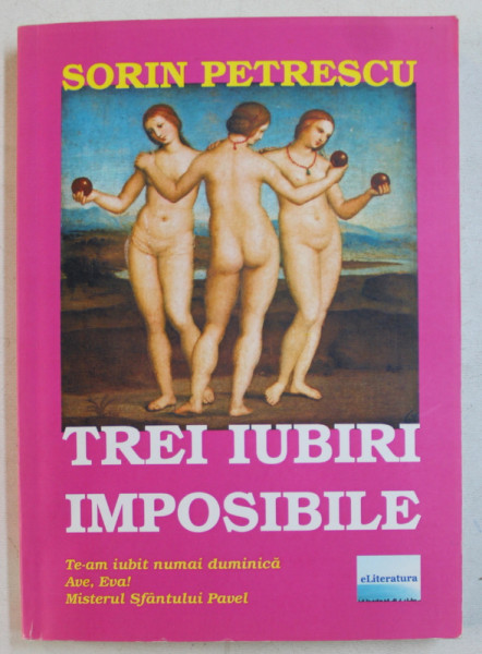 TREI IUBIRI IMPOSIBILE de SORIN PETRESCU , 2015