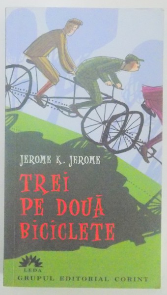 TREI PE DOUA BIBICLETE de JEROME K. JEROME , EDITIA A II A , 2006