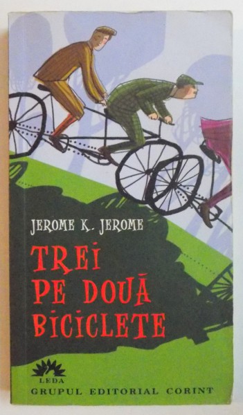TREI PE DOUA BICICLETE de JEROME K. JEROME, EDITIA A II-A  2006