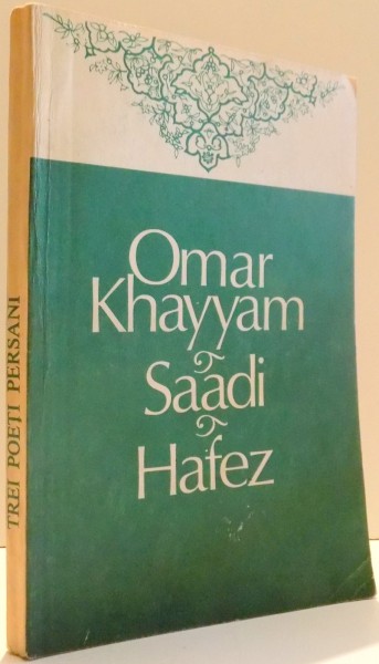 TREI POETI PERSANI, OMAR KHAYYAM, SAADI, HAFEZ de OTTO STARCK , 1982 * PREZINTA PETE