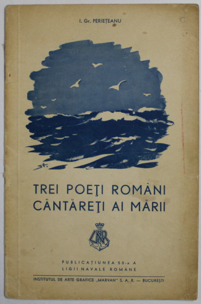 TREI POETI ROMANI CANTARETI AI MARII - CONFERINTA TINUTA de I. GR. PERIETEANU , 1942