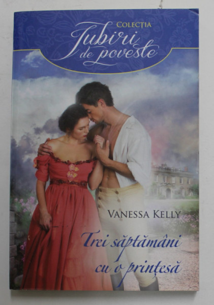 TREI SAPTAMANI CU O PRINTESA de VANESSA KELLY ,2017